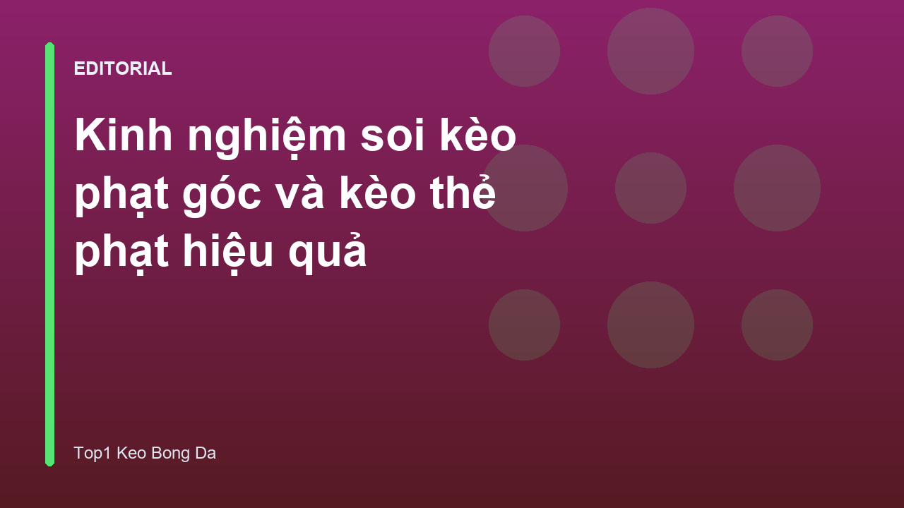 Phân tích kinh nghiệm soi kèo phạt góc và thẻ phạt