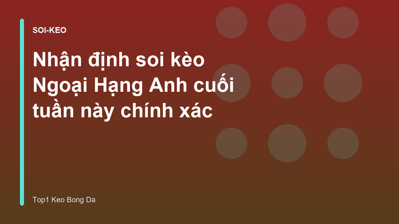 Read more about the article Nhận định soi kèo Ngoại Hạng Anh cuối tuần này chính xác